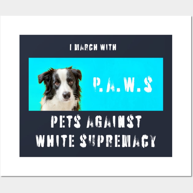 I march with paws: pets against white supremacy 2.2 Wall Art by Blacklinesw9